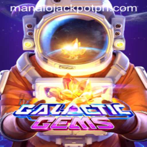 GalacticGems: Unlock the Mystery and Potential with ManaloJackpot