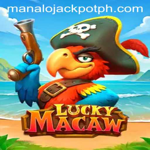 Exploring the Excitement of LuckyMacaw: A Deep Dive into ManaloJackpot